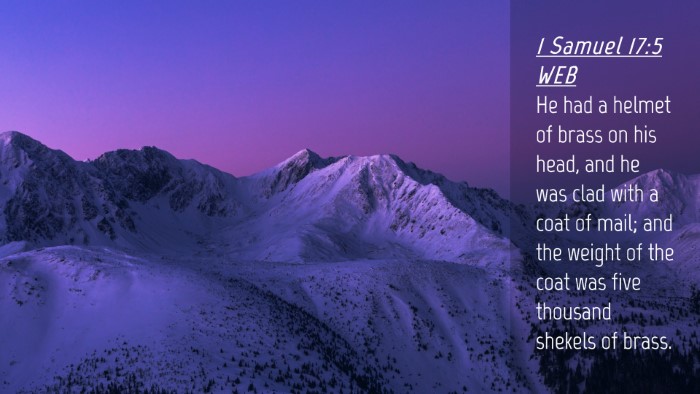 Picture 04 - 1 Samuel 17:5 WEB Desktop Wallpaper - He had a helmet of brass on his head, and he was - Desktop Bible Verse Wallpaper