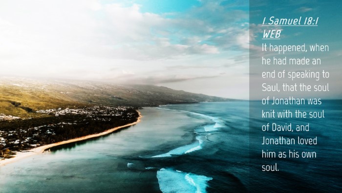 Picture 04 - 1 Samuel 18:1 WEB Desktop Wallpaper - It happened, when he had made an end of speaking - Desktop Bible Verse Wallpaper