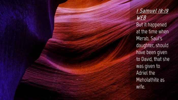 Picture 04 - 1 Samuel 18:19 WEB Desktop Wallpaper - But it happened at the time when Merab, Saul's - Desktop Bible Verse Wallpaper