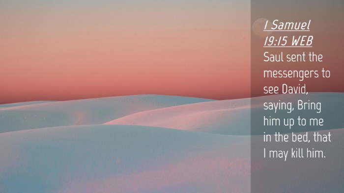 Picture 04 - 1 Samuel 19:15 WEB Desktop Wallpaper - Saul sent the messengers to see David, saying, - Desktop Bible Verse Wallpaper