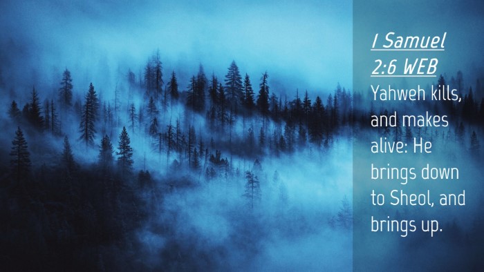Picture 04 - 1 Samuel 2:6 WEB Desktop Wallpaper - Yahweh kills, and makes alive: He brings down to - Desktop Bible Verse Wallpaper
