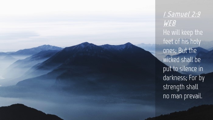 Picture 04 - 1 Samuel 2:9 WEB Desktop Wallpaper - He will keep the feet of his holy ones; But the - Desktop Bible Verse Wallpaper