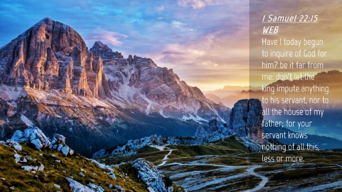 Picture 04 - 1 Samuel 22:15 WEB Desktop Wallpaper - Have I today begun to inquire of God for him? be - Desktop Bible Verse Wallpaper
