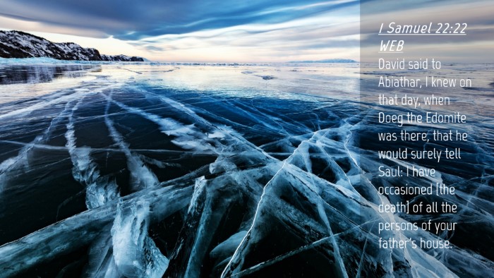 Picture 04 - 1 Samuel 22:22 WEB Desktop Wallpaper - David said to Abiathar, I knew on that day, when - Desktop Bible Verse Wallpaper