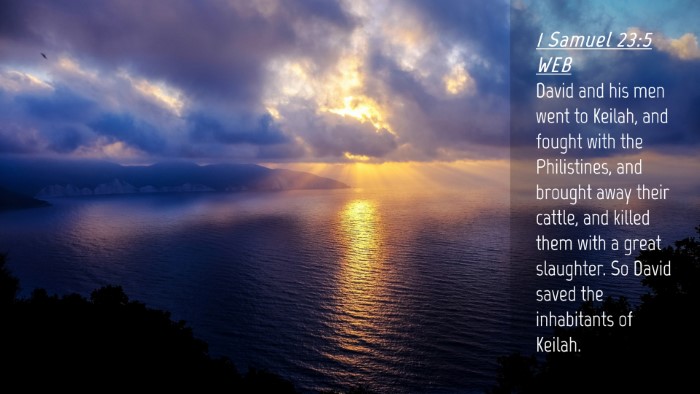 Picture 04 - 1 Samuel 23:5 WEB Desktop Wallpaper - David and his men went to Keilah, and fought with - Desktop Bible Verse Wallpaper
