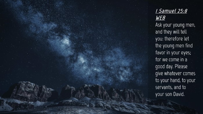 Picture 04 - 1 Samuel 25:8 WEB Desktop Wallpaper - Ask your young men, and they will tell you: - Desktop Bible Verse Wallpaper