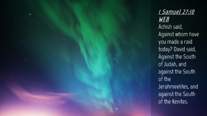 Picture 04 - 1 Samuel 27:10 WEB Desktop Wallpaper - Achish said, Against whom have you made a raid - Desktop Bible Verse Wallpaper