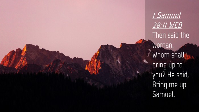 Picture 04 - 1 Samuel 28:11 WEB Desktop Wallpaper - Then said the woman, Whom shall I bring up to - Desktop Bible Verse Wallpaper