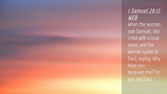 Picture 04 - 1 Samuel 28:12 WEB Desktop Wallpaper - When the woman saw Samuel, she cried with a loud - Desktop Bible Verse Wallpaper
