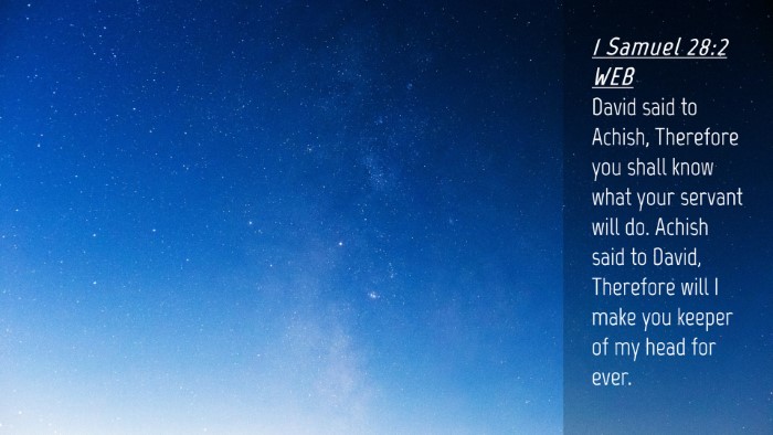 Picture 04 - 1 Samuel 28:2 WEB Desktop Wallpaper - David said to Achish, Therefore you shall know - Desktop Bible Verse Wallpaper