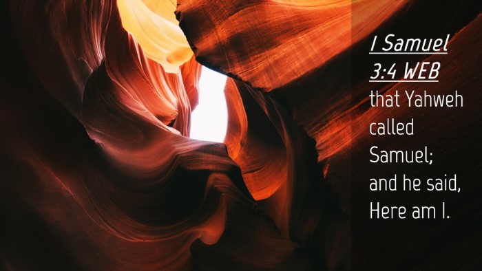 Picture 04 - 1 Samuel 3:4 WEB Desktop Wallpaper - that Yahweh called Samuel; and he said, Here am - Desktop Bible Verse Wallpaper