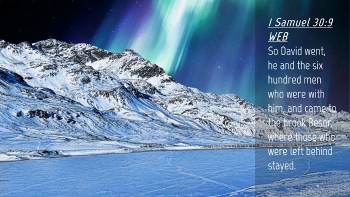 Picture 04 - 1 Samuel 30:9 WEB Desktop Wallpaper - So David went, he and the six hundred men who - Desktop Bible Verse Wallpaper