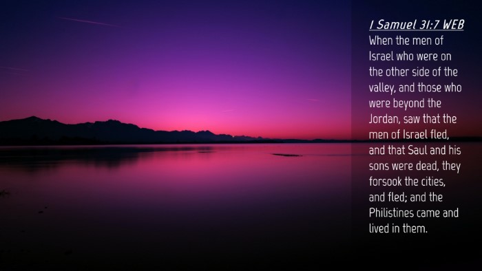 Picture 04 - 1 Samuel 31:7 WEB Desktop Wallpaper - When the men of Israel who were on the other side - Desktop Bible Verse Wallpaper