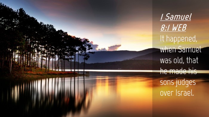 Picture 04 - 1 Samuel 8:1 WEB Desktop Wallpaper - It happened, when Samuel was old, that he made - Desktop Bible Verse Wallpaper