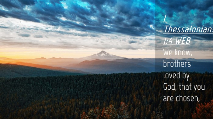 Picture 04 - 1 Thessalonians 1:4 WEB Desktop Wallpaper - We know, brothers loved by God, that you are - Desktop Bible Verse Wallpaper