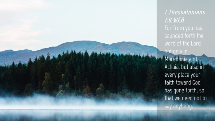 Picture 04 - 1 Thessalonians 1:8 WEB Desktop Wallpaper - For from you has sounded forth the word of the - Desktop Bible Verse Wallpaper