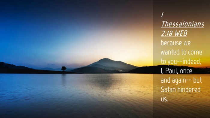 Picture 04 - 1 Thessalonians 2:18 WEB Desktop Wallpaper - because we wanted to come to you--indeed, I, - Desktop Bible Verse Wallpaper
