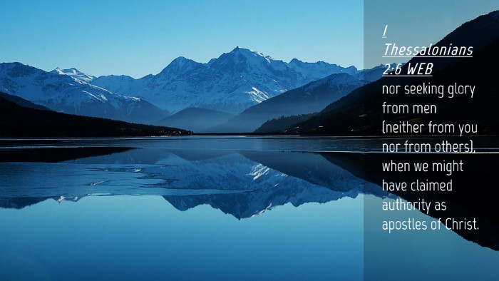 Picture 04 - 1 Thessalonians 2:6 WEB Desktop Wallpaper - nor seeking glory from men (neither from you nor - Desktop Bible Verse Wallpaper