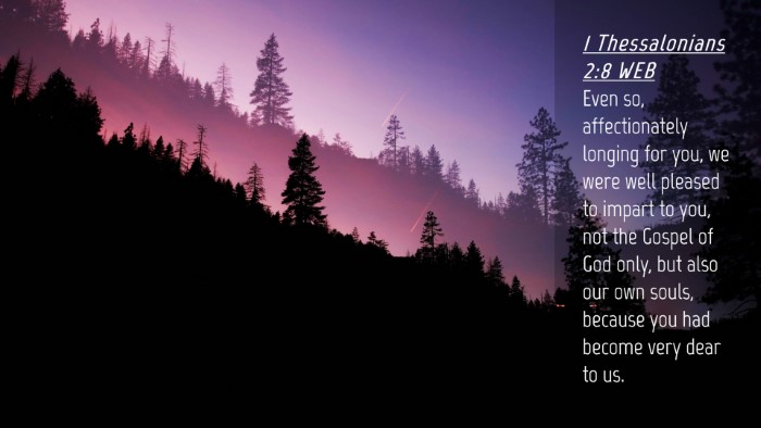 Picture 04 - 1 Thessalonians 2:8 WEB Desktop Wallpaper - Even so, affectionately longing for you, we were - Desktop Bible Verse Wallpaper