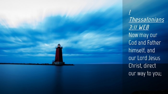 Picture 04 - 1 Thessalonians 3:11 WEB Desktop Wallpaper - Now may our God and Father himself, and our Lord - Desktop Bible Verse Wallpaper