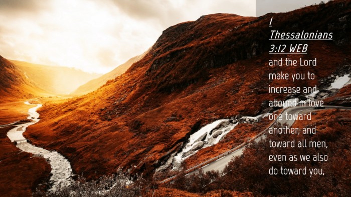 Picture 04 - 1 Thessalonians 3:12 WEB Desktop Wallpaper - and the Lord make you to increase and abound in - Desktop Bible Verse Wallpaper