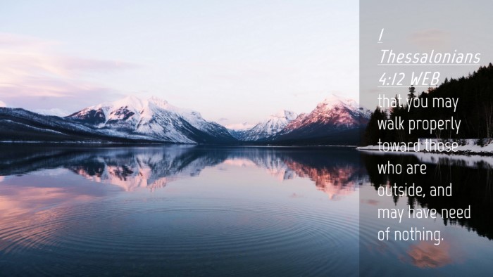 Picture 04 - 1 Thessalonians 4:12 WEB Desktop Wallpaper - that you may walk properly toward those who are - Desktop Bible Verse Wallpaper