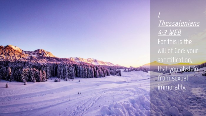 Picture 04 - 1 Thessalonians 4:3 WEB Desktop Wallpaper - For this is the will of God: your sanctification, - Desktop Bible Verse Wallpaper