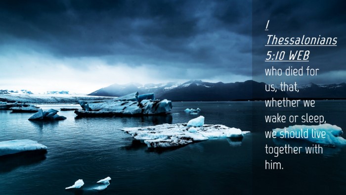 Picture 04 - 1 Thessalonians 5:10 WEB Desktop Wallpaper - who died for us, that, whether we wake or sleep, - Desktop Bible Verse Wallpaper