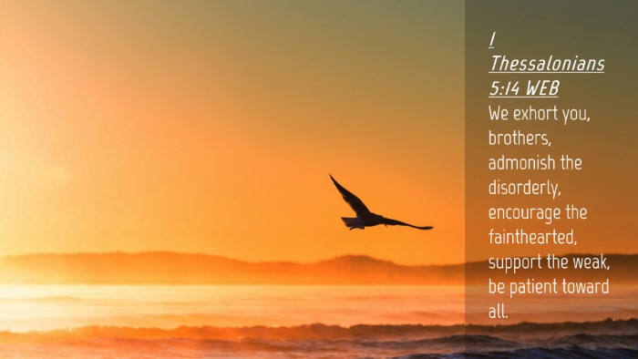 Picture 04 - 1 Thessalonians 5:14 WEB Desktop Wallpaper - We exhort you, brothers, admonish the disorderly, - Desktop Bible Verse Wallpaper
