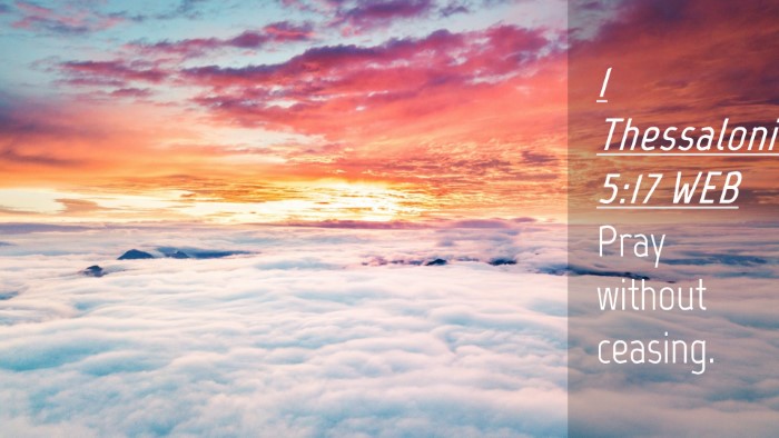 Picture 04 - 1 Thessalonians 5:17 WEB Desktop Wallpaper - Pray without - Desktop Bible Verse Wallpaper