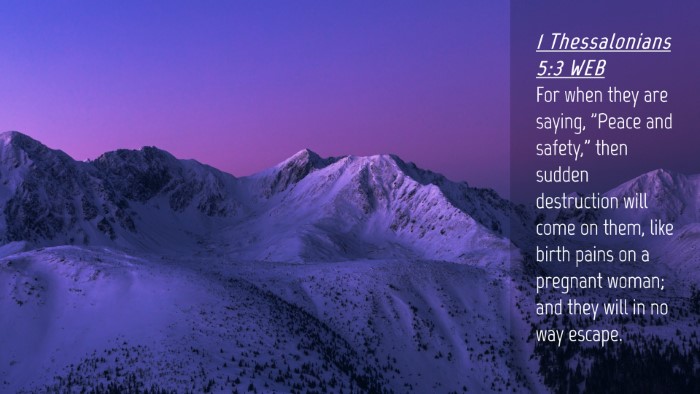 Picture 04 - 1 Thessalonians 5:3 WEB Desktop Wallpaper - For when they are saying, 