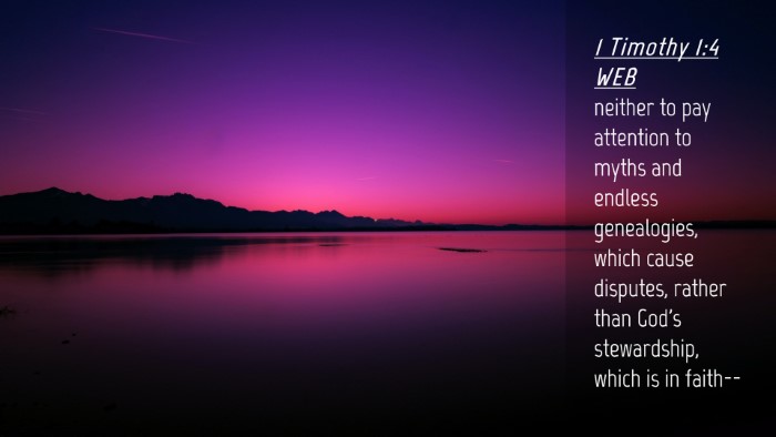 Picture 04 - 1 Timothy 1:4 WEB Desktop Wallpaper - neither to pay attention to myths and endless - Desktop Bible Verse Wallpaper