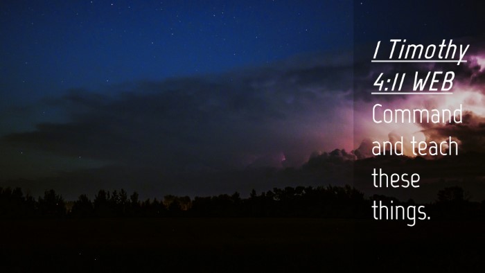 Picture 04 - 1 Timothy 4:11 WEB Desktop Wallpaper - Command and teach these - Desktop Bible Verse Wallpaper