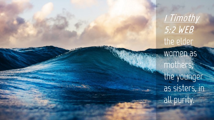 Picture 04 - 1 Timothy 5:2 WEB Desktop Wallpaper - the elder women as mothers; the younger as - Desktop Bible Verse Wallpaper