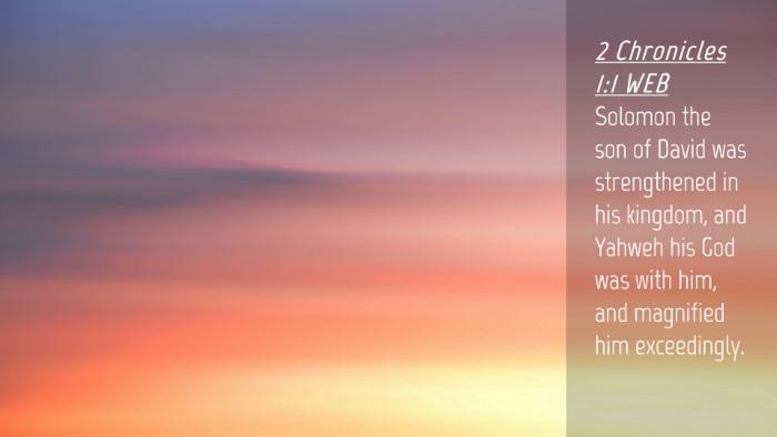 Picture 04 - 2 Chronicles 1:1 WEB Desktop Wallpaper - Solomon the son of David was strengthened in his - Desktop Bible Verse Wallpaper