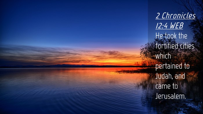 Picture 04 - 2 Chronicles 12:4 WEB Desktop Wallpaper - He took the fortified cities which pertained to - Desktop Bible Verse Wallpaper