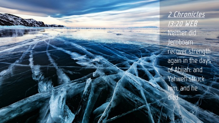 Picture 04 - 2 Chronicles 13:20 WEB Desktop Wallpaper - Neither did Jeroboam recover strength again in - Desktop Bible Verse Wallpaper