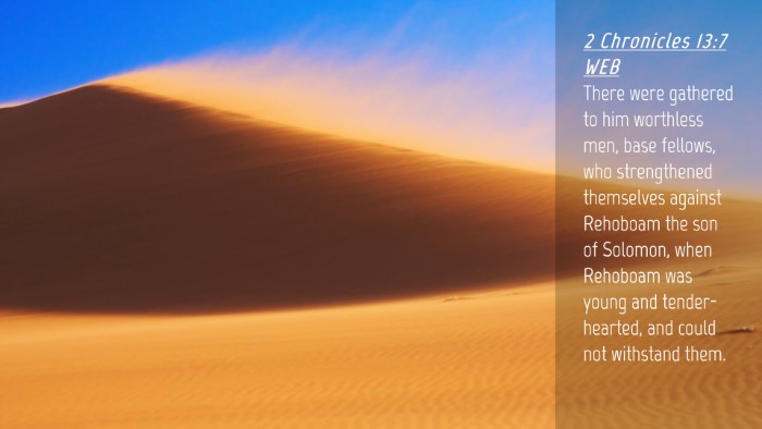 Picture 04 - 2 Chronicles 13:7 WEB Desktop Wallpaper - There were gathered to him worthless men, base - Desktop Bible Verse Wallpaper