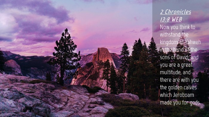 Picture 04 - 2 Chronicles 13:8 WEB Desktop Wallpaper - Now you think to withstand the kingdom of Yahweh - Desktop Bible Verse Wallpaper
