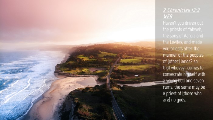 Picture 04 - 2 Chronicles 13:9 WEB Desktop Wallpaper - Haven't you driven out the priests of Yahweh, the - Desktop Bible Verse Wallpaper