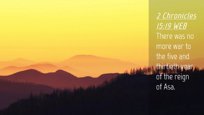 Picture 04 - 2 Chronicles 15:19 WEB Desktop Wallpaper - There was no more war to the five and thirtieth - Desktop Bible Verse Wallpaper