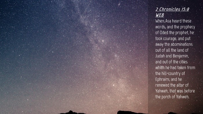 Picture 04 - 2 Chronicles 15:8 WEB Desktop Wallpaper - When Asa heard these words, and the prophecy of - Desktop Bible Verse Wallpaper