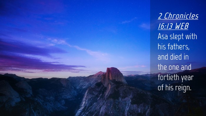 Picture 04 - 2 Chronicles 16:13 WEB Desktop Wallpaper - Asa slept with his fathers, and died in the one - Desktop Bible Verse Wallpaper