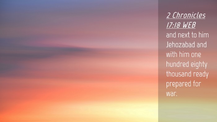 Picture 04 - 2 Chronicles 17:18 WEB Desktop Wallpaper - and next to him Jehozabad and with him one - Desktop Bible Verse Wallpaper