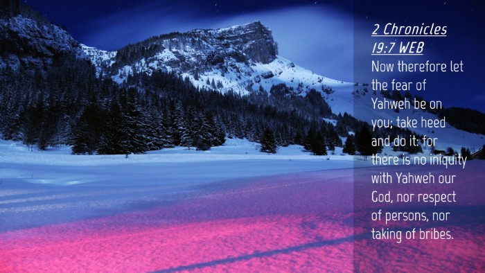 Picture 04 - 2 Chronicles 19:7 WEB Desktop Wallpaper - Now therefore let the fear of Yahweh be on you; - Desktop Bible Verse Wallpaper