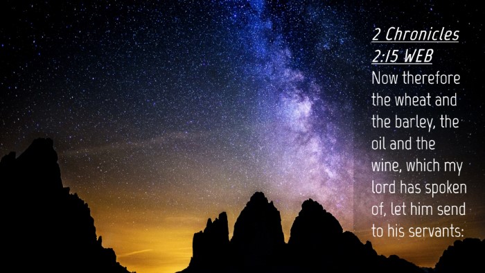 Picture 04 - 2 Chronicles 2:15 WEB Desktop Wallpaper - Now therefore the wheat and the barley, the oil - Desktop Bible Verse Wallpaper