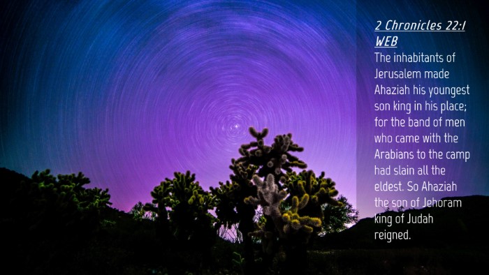 Picture 04 - 2 Chronicles 22:1 WEB Desktop Wallpaper - The inhabitants of Jerusalem made Ahaziah his - Desktop Bible Verse Wallpaper