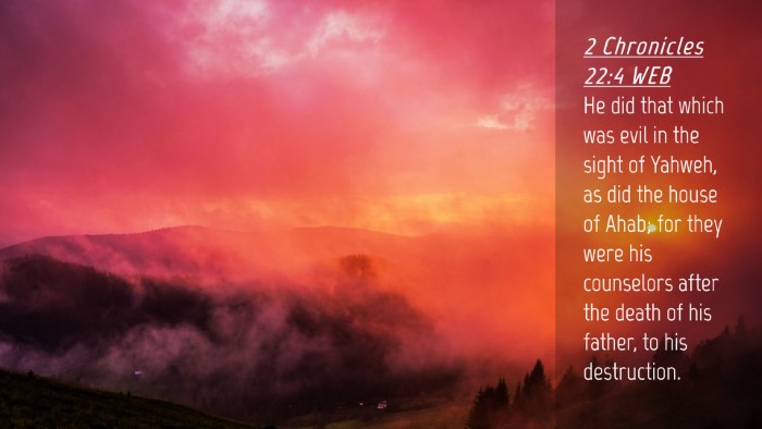 Picture 04 - 2 Chronicles 22:4 WEB Desktop Wallpaper - He did that which was evil in the sight of - Desktop Bible Verse Wallpaper