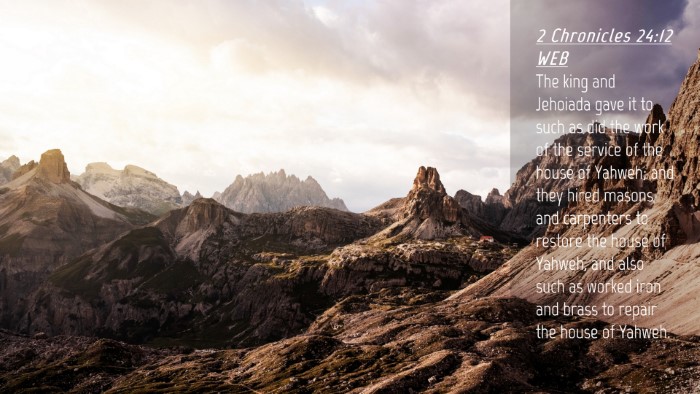 Picture 04 - 2 Chronicles 24:12 WEB Desktop Wallpaper - The king and Jehoiada gave it to such as did the - Desktop Bible Verse Wallpaper