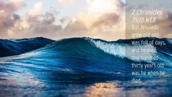 Picture 04 - 2 Chronicles 24:15 WEB Desktop Wallpaper - But Jehoiada grew old and was full of days, and - Desktop Bible Verse Wallpaper